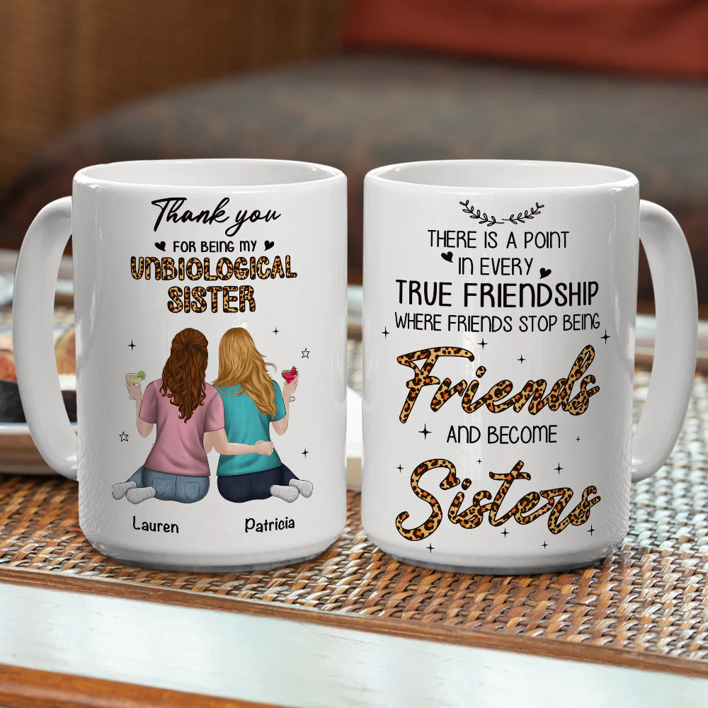 Stop Being Friends And Become Sisters - Personalized Custom Coffee Mug - Image 4
