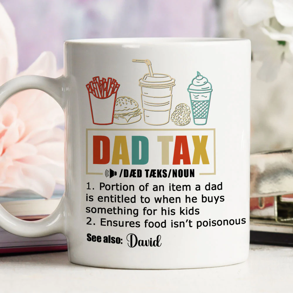 Taxed By Dad No Worries - Personalized Custom Coffee Mug - Image 3