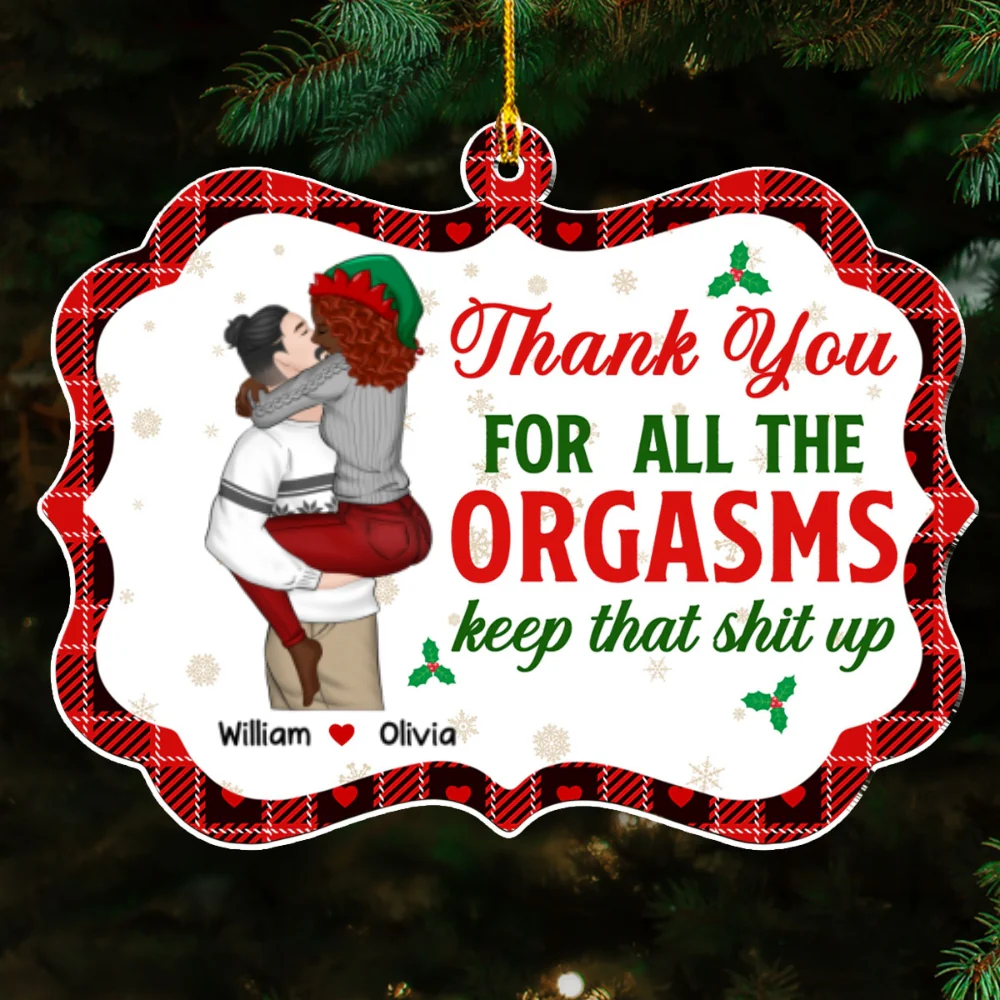 Thank You For All The Orgasms Keep That Shit Up - Personalized Custom Acrylic Ornament - Image 5
