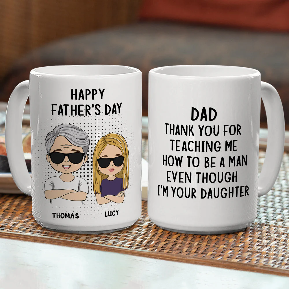 Thank You For Teaching Me To Be A Man Even Though I Am Your Daughter - Personalized Custom Coffee Mug - Image 4