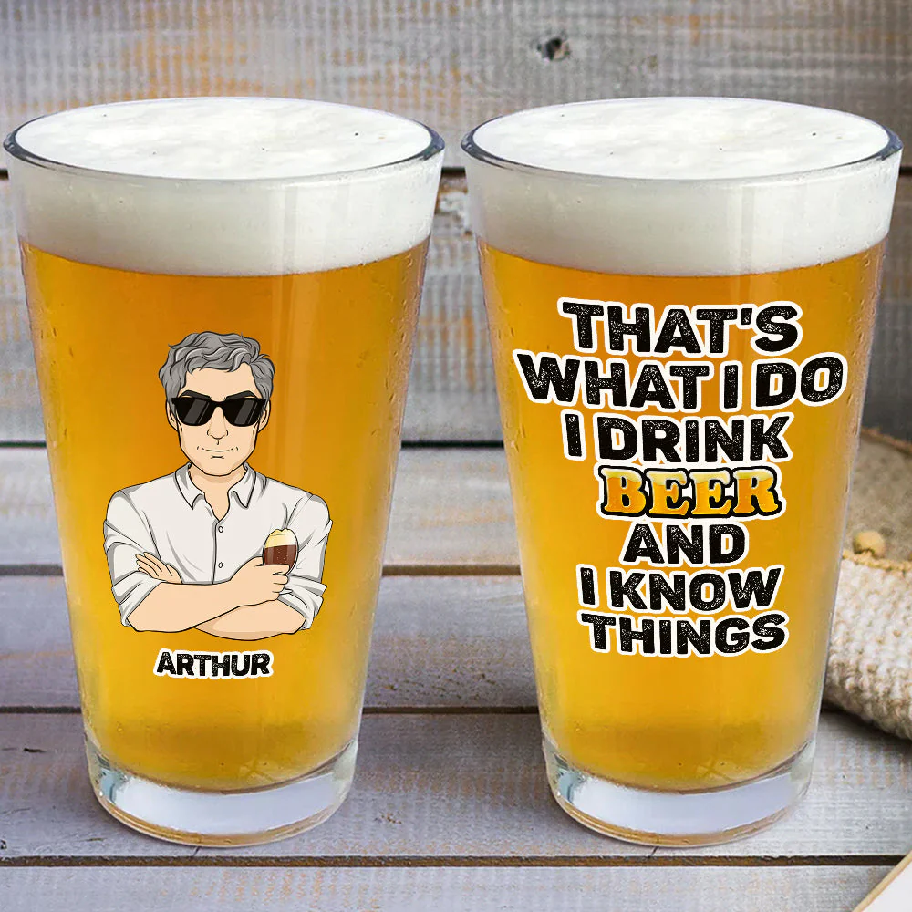 That Is What I Do Drink Beer - Personalized Custom Beer Glass - Image 5