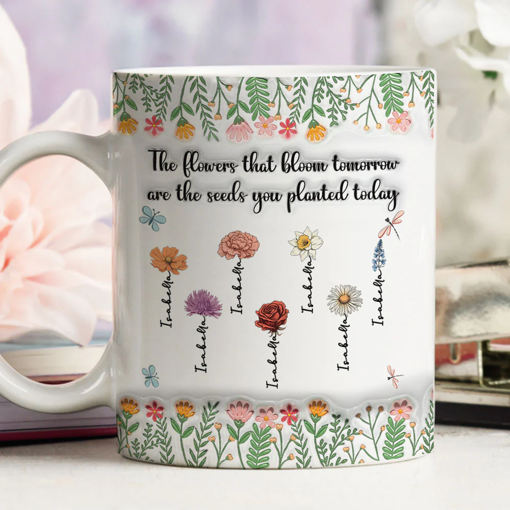 The Flower Of Tomorrow Begins Today - Personalized Custom 3D Inflated Effect Mug - Image 2