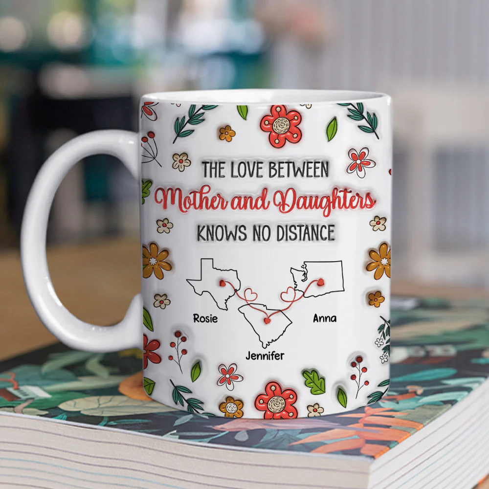 The Love Between Mother and Daughter Knows No Distance - Personalized Custom 3D Inflated Effect Mug - Image 2