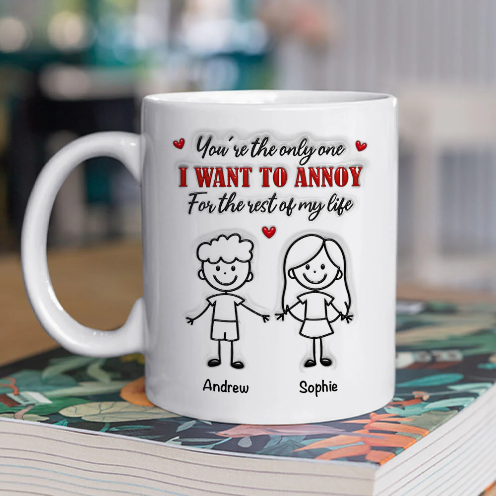 The Only Person I Want To Annoy - Personalized Custom 3D Inflated Effect Coffee Mug - Image 2