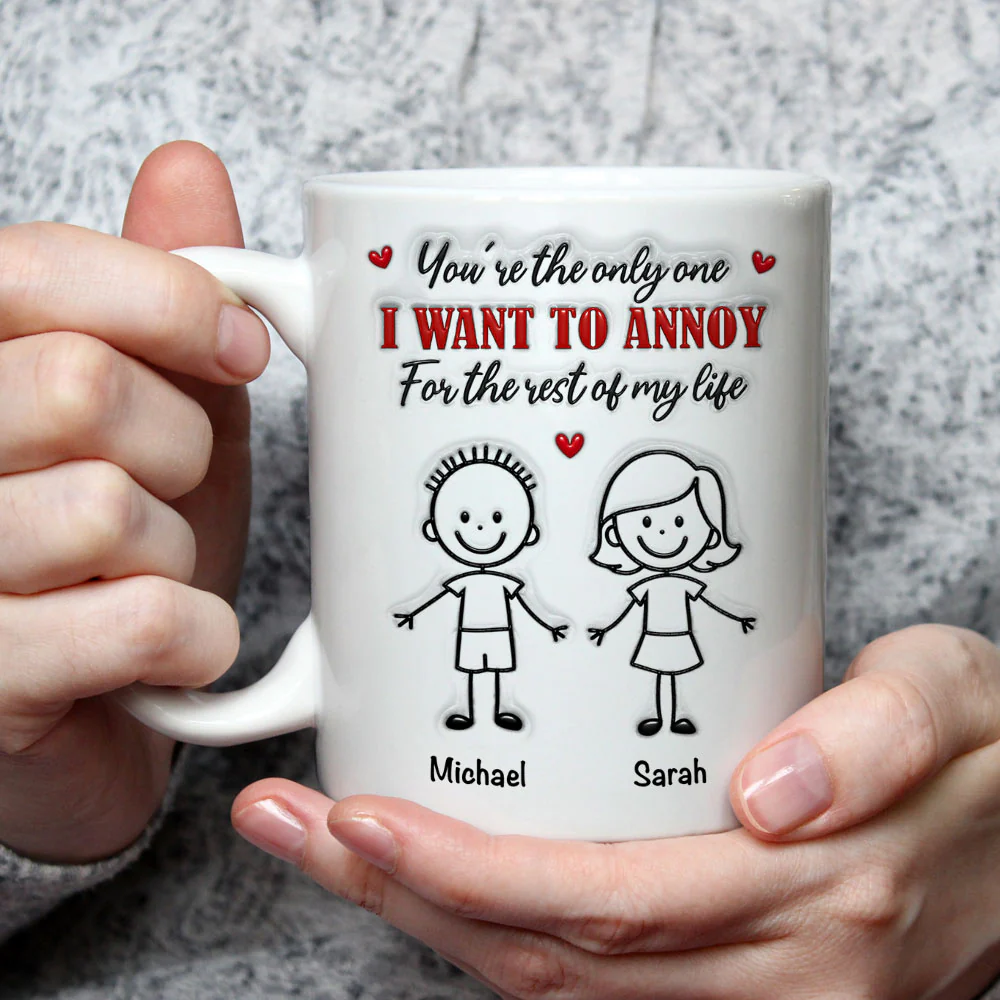 The Only Person I Want To Annoy - Personalized Custom 3D Inflated Effect Coffee Mug - Image 3