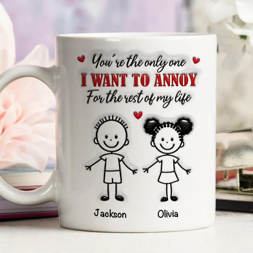 The Only Person I Want To Annoy - Personalized Custom 3D Inflated Effect Coffee Mug - Image 4