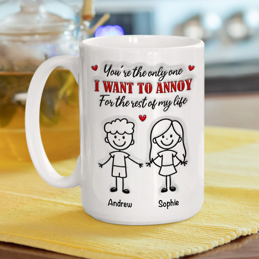The Only Person I Want To Annoy - Personalized Custom 3D Inflated Effect Coffee Mug - Image 5