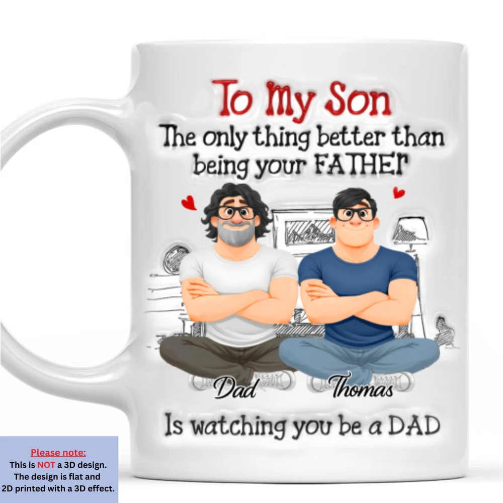 To My Son Being Your Father - Personalized Custom 3D Inflated Effect Mug - Image 8