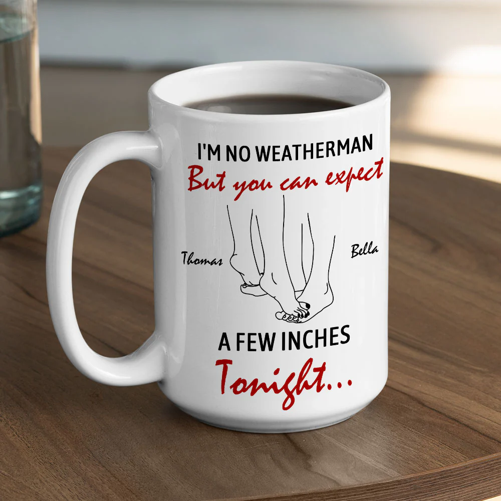 Tonight Forecast Might Get Spicy - Personalized Custom Coffee Mug - Image 4
