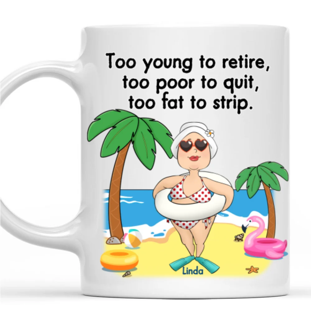 Too Young To Retire - Personalized Custom Coffee Mug - Image 7