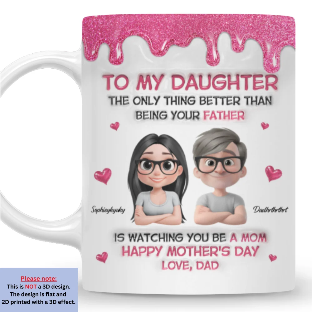 Watching Daughter Be A Mom From Dad - Personalized Custom 3D Inflated Effect Mug - Image 6