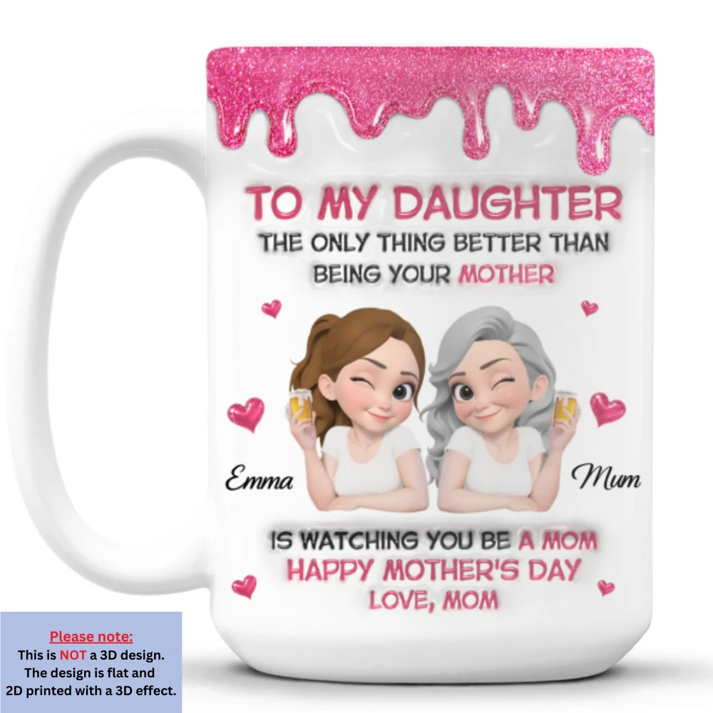 Watching Daughter Be A Mom - Personalized Custom 3D Inflated Effect Mug - Image 8