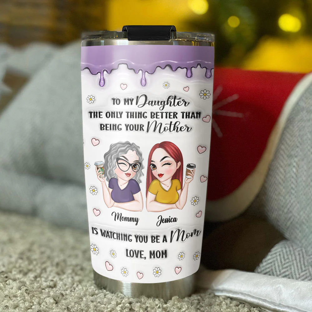 Watching Daughter Be A Mom - Personalized Custom 3D Inflated Effect Tumbler - Image 3