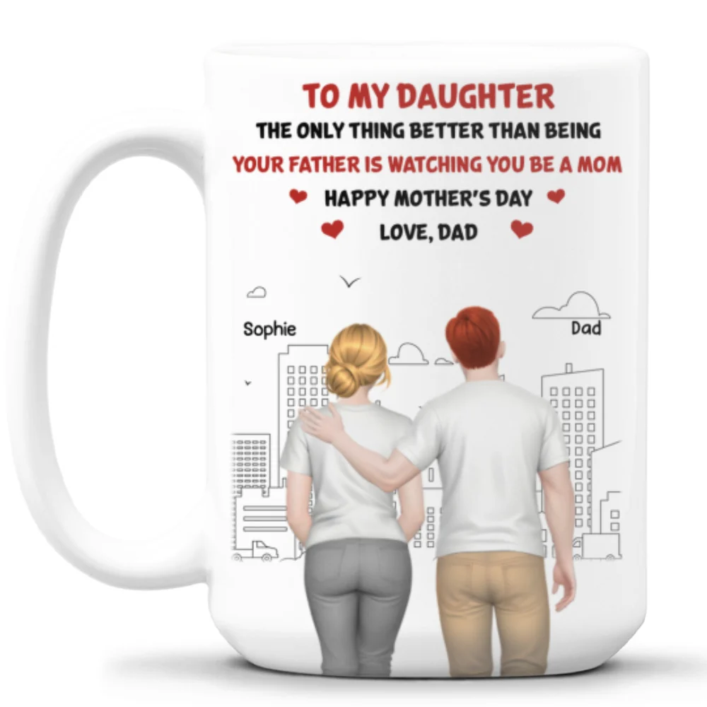 Watching Daughter Becomes A Mom - Personalized Custom Coffee Mug - Image 9