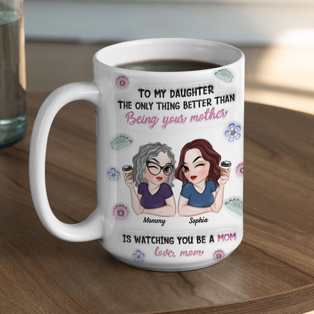 Watching My Daughter Be A Mom - Personalized Custom 3D Inflated Effect Mug - Image 5