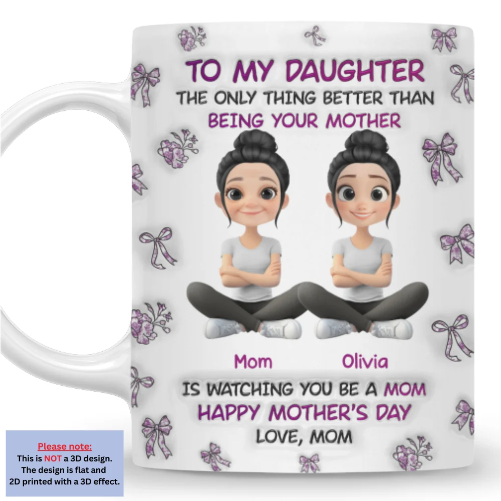 Watching You Be A Mom Daughter - Personalized Custom 3D Inflated Effect Mug - Image 4