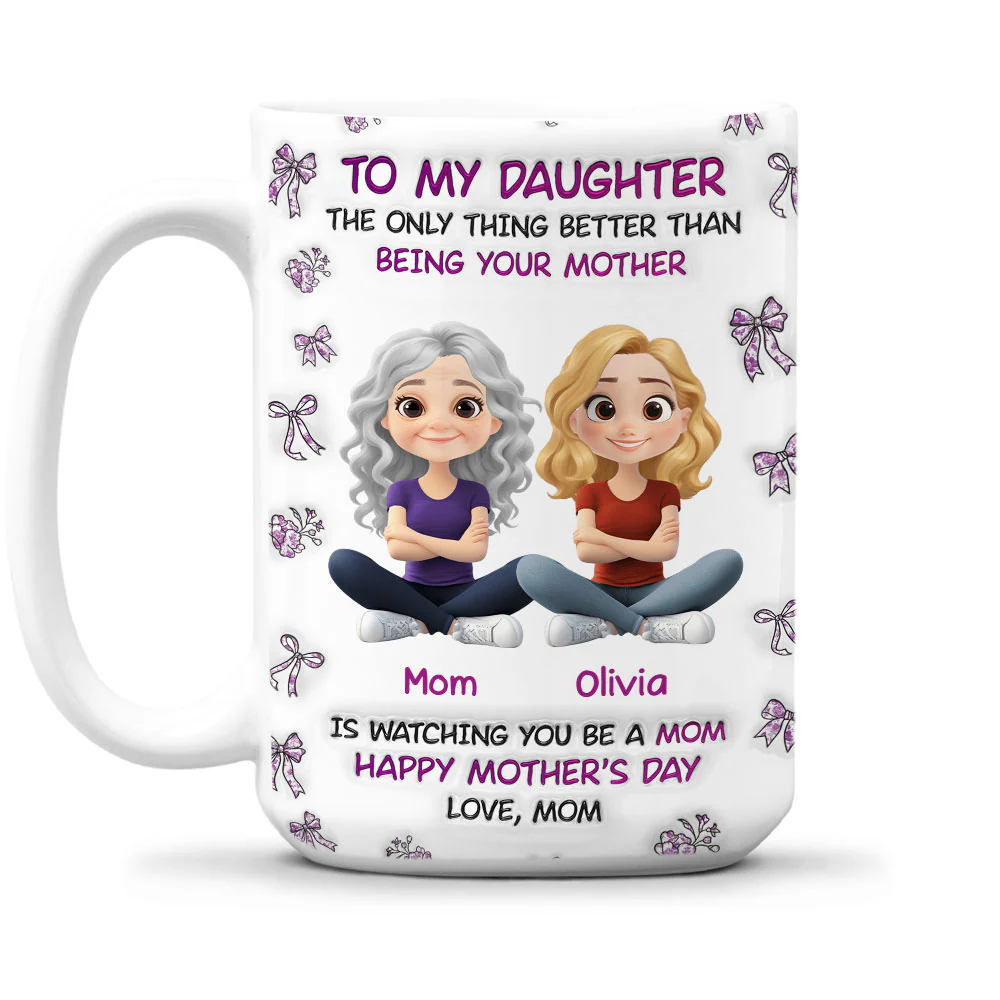 Watching You Be A Mom Daughter - Personalized Custom 3D Inflated Effect Mug - Image 5