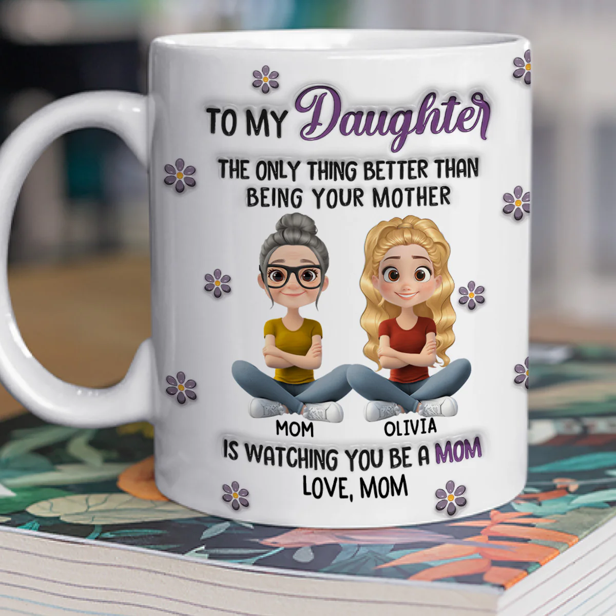 Watching You Be A Mom My Daughter - Personalized Custom 3D Inflated Effect Mug - Image 3