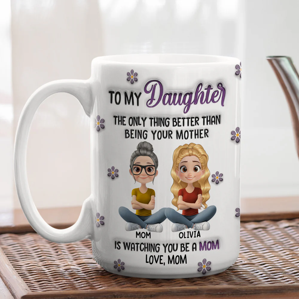 Watching You Be A Mom My Daughter - Personalized Custom 3D Inflated Effect Mug - Image 6