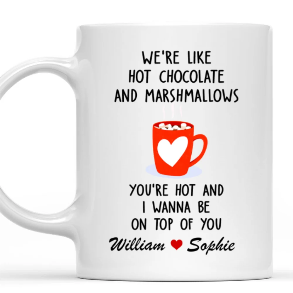 We Are Like Hot Chocolate And Marshmallows - Personalized Custom Coffee Mug - Image 9
