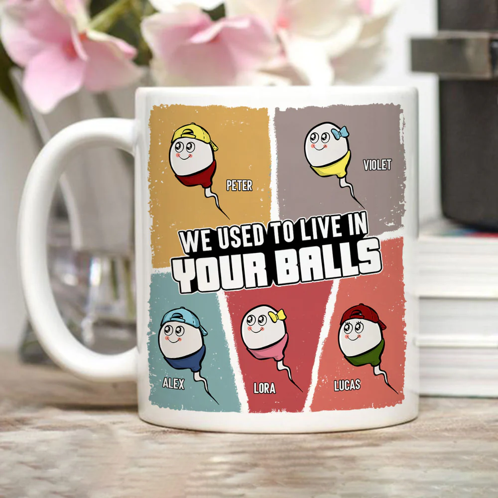 We Used To Live In Your Balls - Personalized Custom Coffee Mug - Image 2