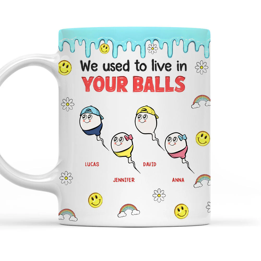 We Used To Lived In Your Balls - Personalized Custom 3D Inflated Effect Mug - Image 2