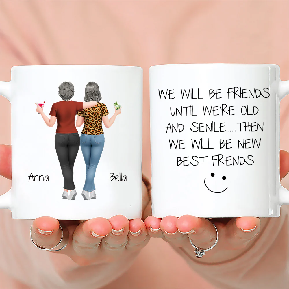 We Will Be Friends Until We Are Old Version 2 - Personalized Custom Coffee Mug - Image 3