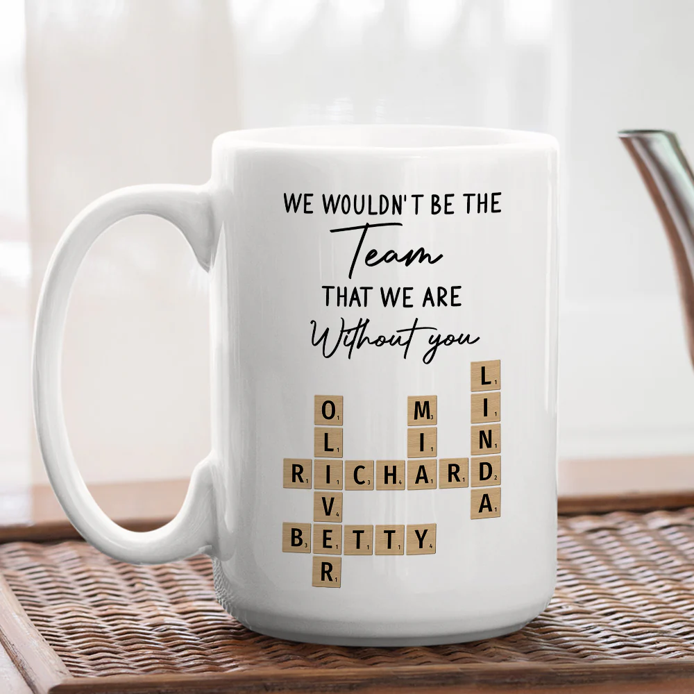 We Would Not Be The Team - Personalized Custom Coffee Mug - Image 4