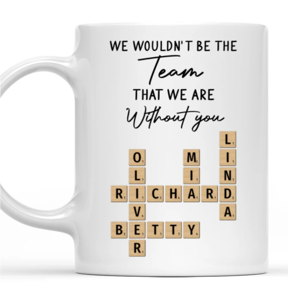 We Would Not Be The Team - Personalized Custom Coffee Mug - Image 7