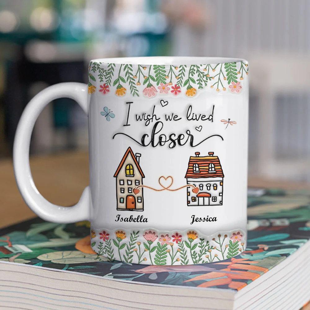 Wish We Lived Closer - Personalized Custom 3D Inflated Effect Mug - Image 2