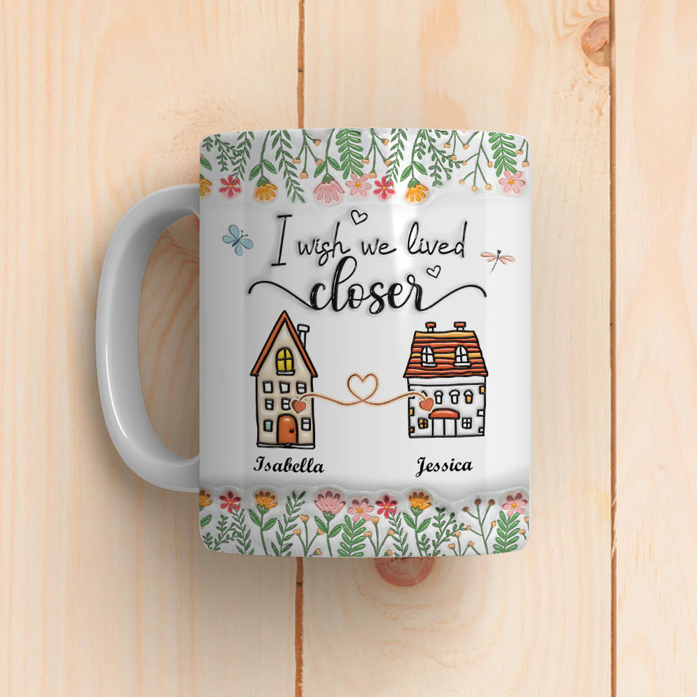 Wish We Lived Closer - Personalized Custom 3D Inflated Effect Mug - Image 5