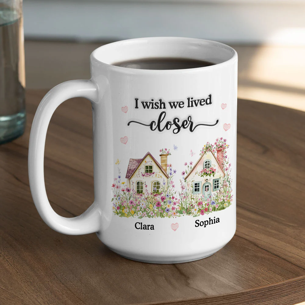 Wish You Lived Closer My Friends Sisters - Personalized Custom 3D Inflated Effect Mug - Image 5