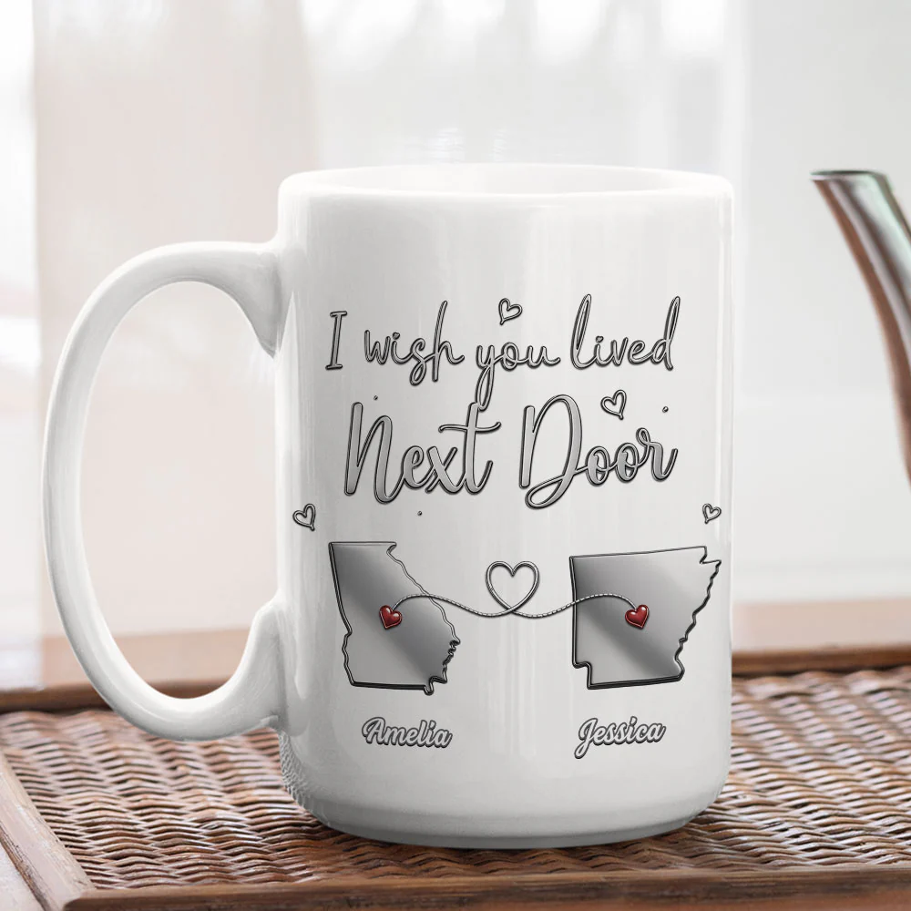 Wish You Lived Next Door My Friend - Personalized Custom Coffee Mug - Image 5