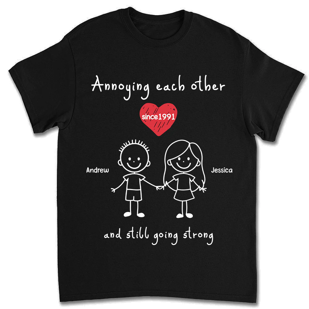 You And Me Annoying Each Other - Personalized Custom Shirt