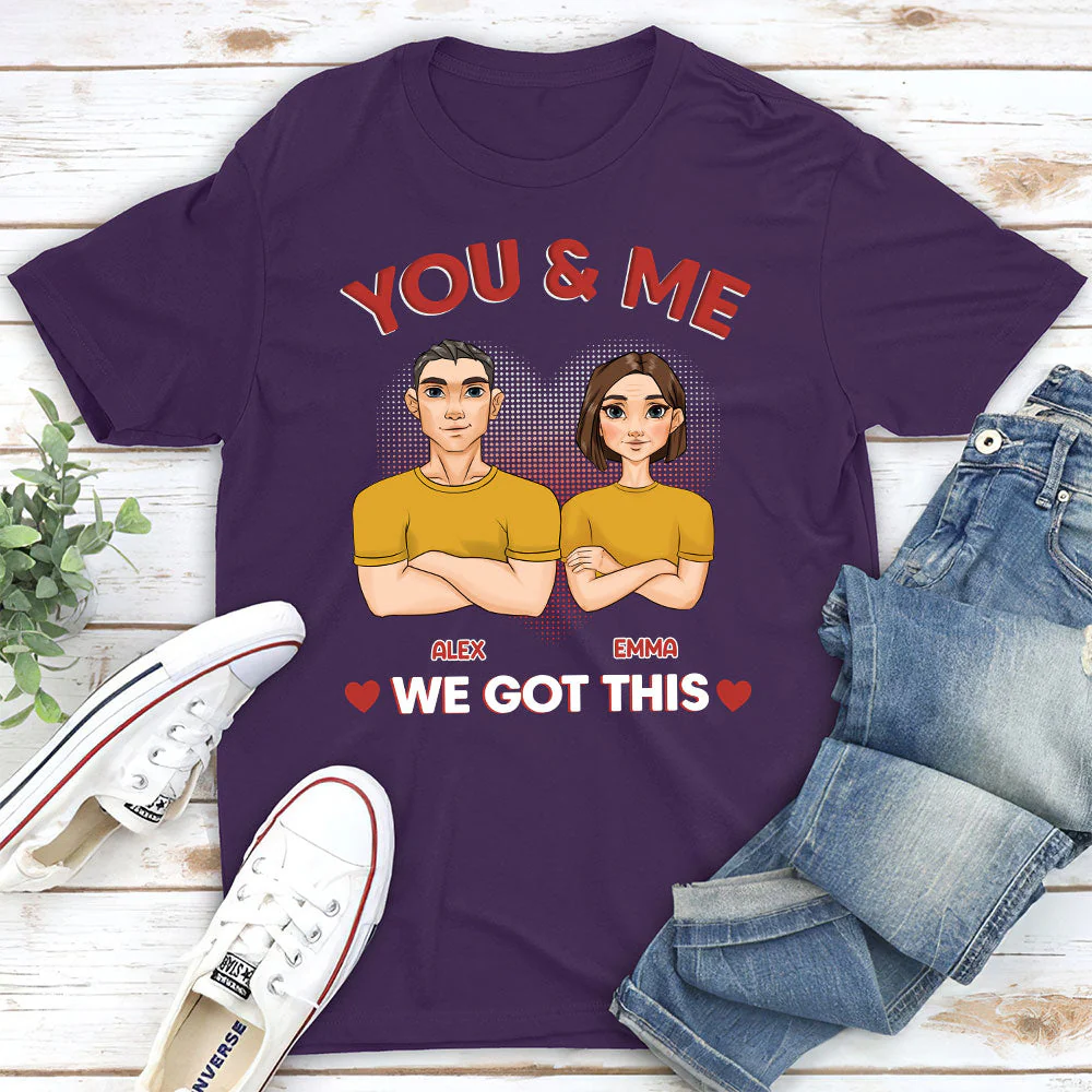 You And Me We Got This - Personalized Custom Classic T-shirt - Image 5