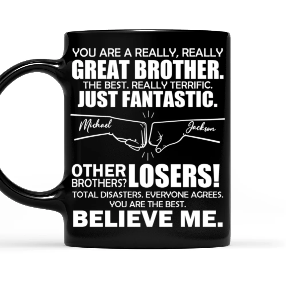 You Are A Really Really Great Brother - Personalized Custom Coffee Mug - Image 6