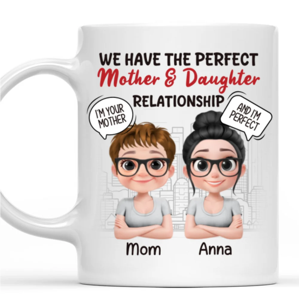 You Are My Mom And I Am Perfect - Personalized Custom Coffee Mug - Image 7