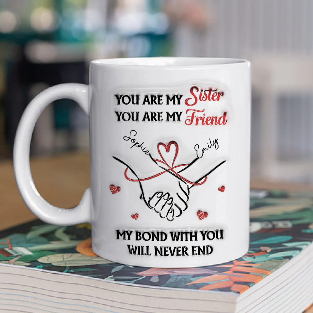 You Are My Sister - Personalized Custom 3D Inflated Effect Mug - Image 2