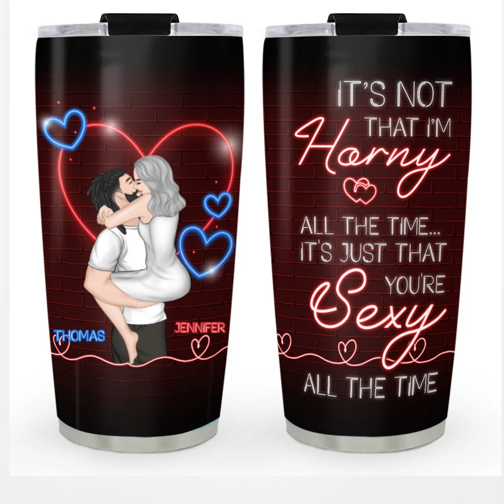 You Are Sexy All The Time - Personalized Custom Tumbler - Image 7