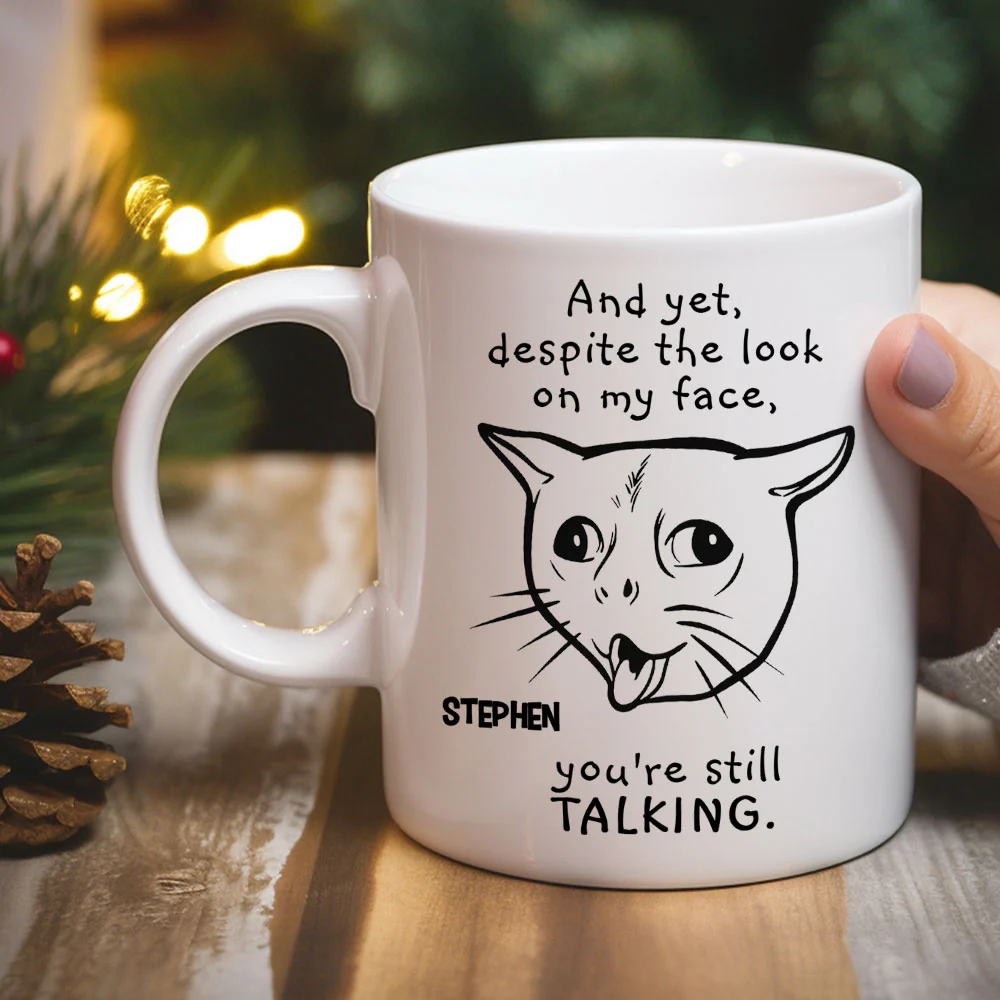 You Are Still Talking - Personalized Custom Coffee Mug - Image 2