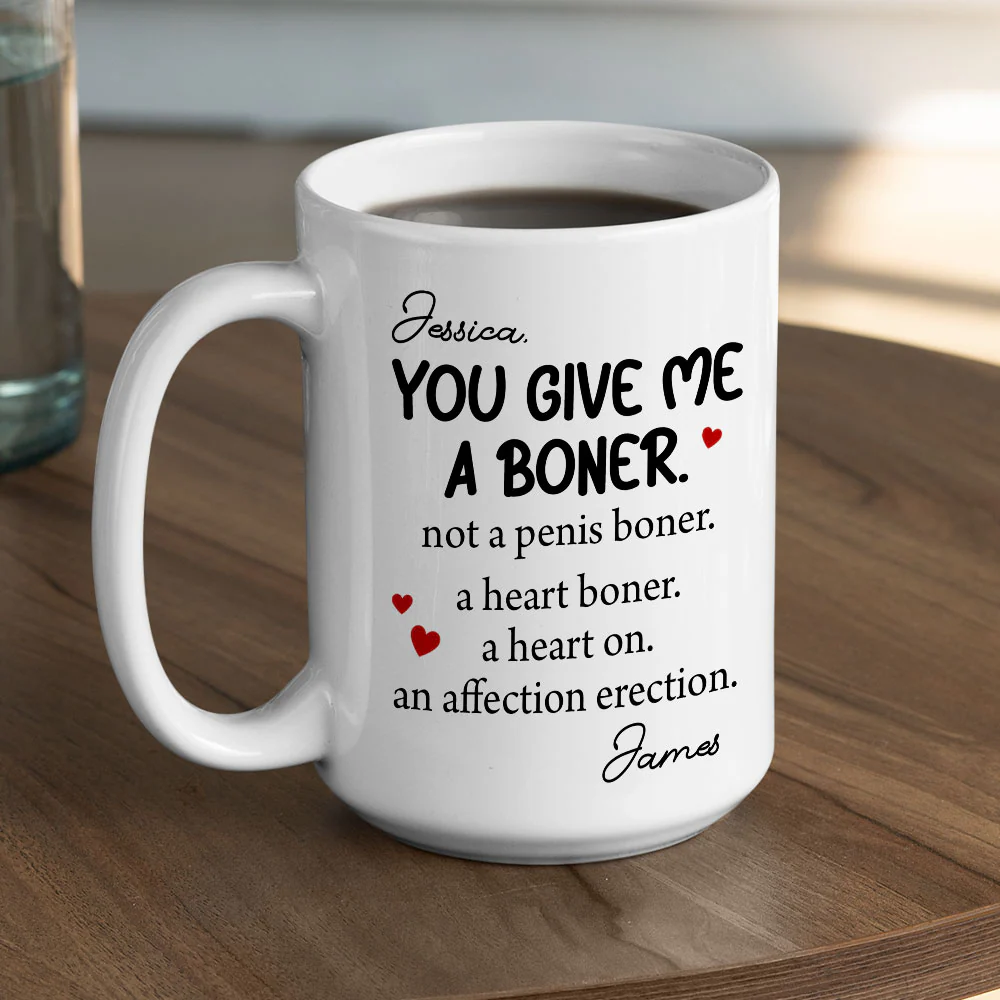 You Give me A Boner - Personalized Custom Coffee Mug - Image 4