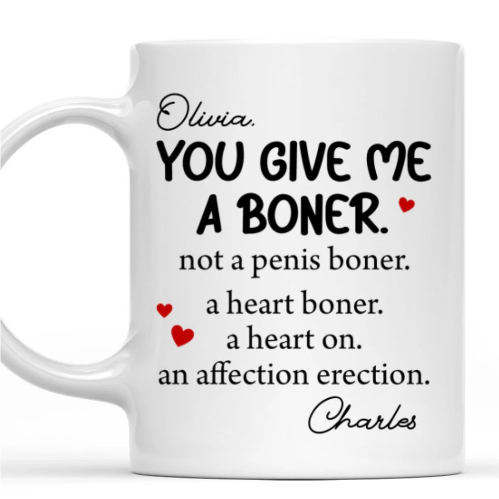 You Give me A Boner - Personalized Custom Coffee Mug - Image 7