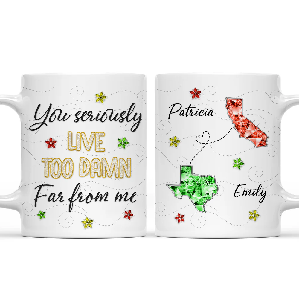 You Live Too Far - Personalized Custom Coffee Mug