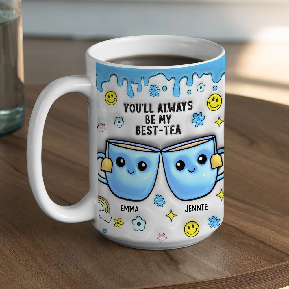 You will Always Be My Best-Tea - Personalized Custom 3D Inflated Effect Mug - Image 5